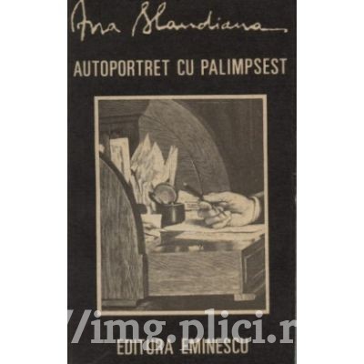 Ana Blandiana - Autoportret cu palimpsest foto