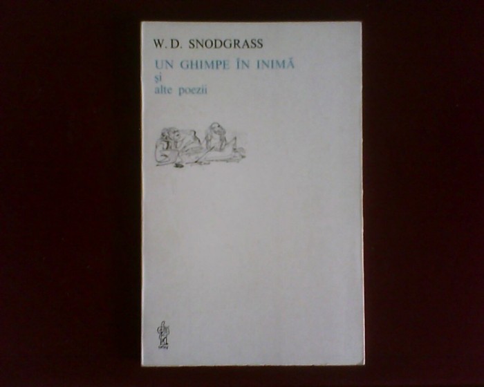 W. D. Snodgrass Un ghimpe in inima si alte poezii, cu autograful traducatorului