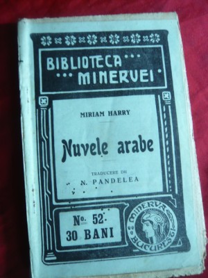 Miriam Harry- Nuvele Arabe 1909-Colectia Minerva nr.52,trad.N.Pandelea foto