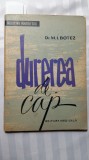 DUREREA DE CAP - DR. M.I. BOTEZ - EDITURA MEDICALA 1963
