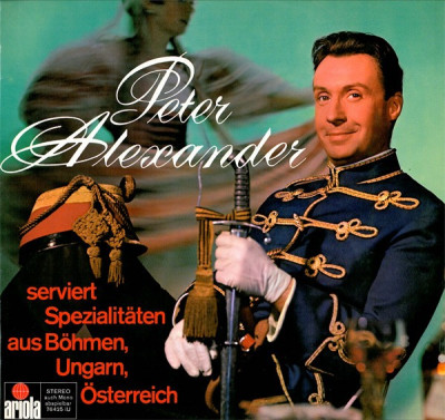 Peter Alexander - Serviert Spezialitaten Aus Bohmen, Ungarn, Osterreich (Vinyl) foto