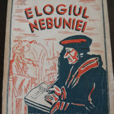 ELOGIUL NEBUNIEI - Erasme - Editura G.M. Amza - 1942, 215 p.+XXXII anexe