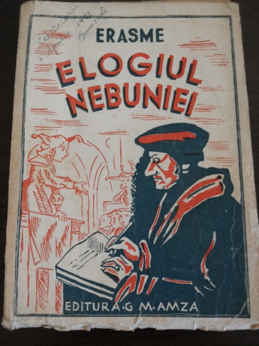 ELOGIUL NEBUNIEI - Erasme - Editura G.M. Amza - 1942, 215 p.+XXXII anexe