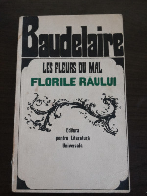LES FLEURS DU MAL Flarile Raului - Charles Baudelaire - 1967, 524 p. foto
