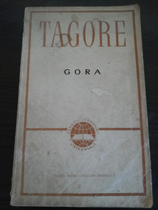 RABINDRANATH TAGORE - Gora - roman, 1965, 535 p.