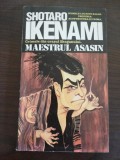 MAESTRU ASASIN Crimele din orasul Shogunului - Shotaro Ikenami -1994, 172 p., Nemira