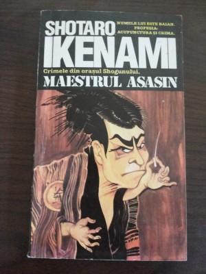 MAESTRU ASASIN Crimele din orasul Shogunului - Shotaro Ikenami -1994, 172 p. foto