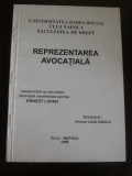 REPREZENTAREA AVOCATIALA - Ernest Lupan, Ligia Danila - Cluj-Napoca, 1998, 50 p.