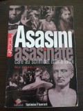 ASASINI SI ASASINATE CARE AU SCHIMBAT ISTORIA LUMII - P. Donnelley - 2009. 238p.