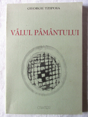 &amp;quot;VALUL PAMANTULUI&amp;quot;, George Tzipoia, 2000. Cu dedicatie si autograf. Carte noua foto