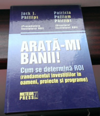 Jack J. Phillips - Arata-mi banii! (Cum se determina ROI) foto