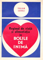 Traian Caroli - Regimul de viata si alimentatia in bolile de inima.Prevenirea lor - 36278 foto