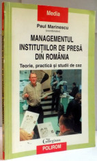 MANAGEMENTUL INSTITUTIILOR DE PRESA DIN ROMANIA , TEORIE , PRACTICA SI STUDII DE CAZ de PAUL MARINESCU , 1999 foto