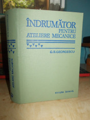 G. S. GEORGESCU - INDRUMATOR PENTRU ATELIERE MECANICE * EDITIA A VI-A - 1978 foto