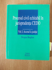 PROCESUL CIVIL ECHITABIL IN JURISPRUDENTA CEDO, D BOGDAN- ACCESUL LA JUSTITIE foto