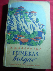 A.E.Baconsky - Itinerar Bulgar - Prima Ed. ESPLA 1954 , fotografii foto