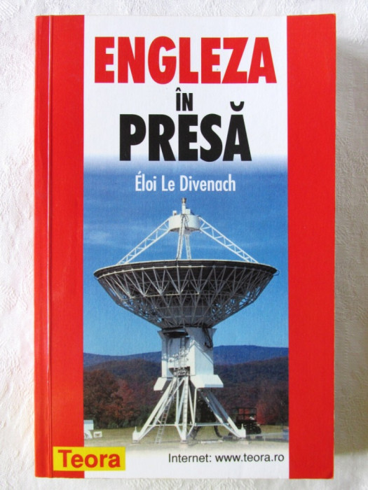 &quot;ENGLEZA IN PRESA&quot; , Eloi Le Divenach, 1999. Carte noua