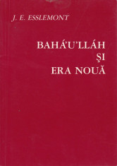 J.E. Esslemont - Baha&amp;#039;u&amp;#039;llah si Era Noua - 649273 foto