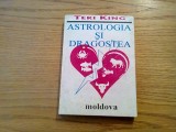 ASTROLOGIA SI DRAGOSTEA - Teri King - Editura Moldova, 1993, 286 p.