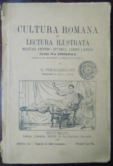 CULTURA ROMANA IN LECTURA ILUSTRATA ,MANUAL PENTRU STUDIUL LIMBII LATINE CLASA IV de G. POPA LISSEANU ,Bucuresti 1928 foto