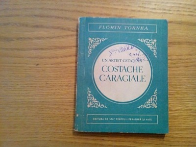 Un Artist Cetatean COSTACHE CARAGIALE - Florin Tornea - 1954 ; tiraj: 4000 ex. foto