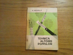 TEHNICA ALTOIRII POMILOR - A. Negrila - 1969, 81 p. foto