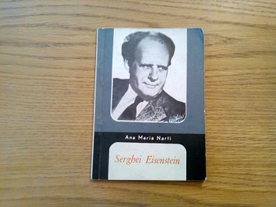SERGHEI EISENSTEIN * Omul si Opera - Ana Maria Narti - 1965, 48 p.+ ilustratii foto