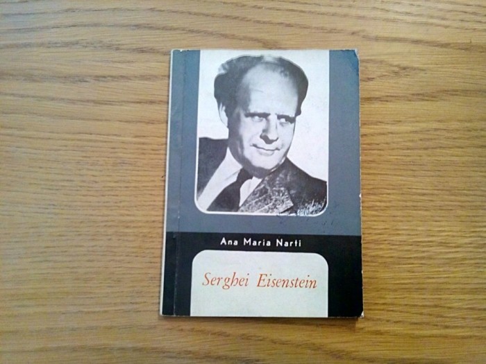 SERGHEI EISENSTEIN Omul si Opera - Ana Maria Narti - 1965, 48 p.+ ilustratii