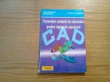 PROIECTAREA ASISTATA DE CALCULATOR pentru Inginerie Mecanica - D. Dragomir -1996