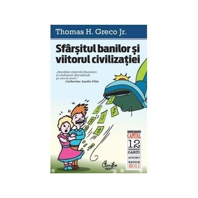 Thomas H. Greco Jr. - Sf&amp;icirc;rsitul banilor si viitorul civilizatiei foto