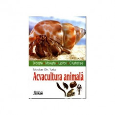 Nicolae Gh. Turliu - Acvacultura animala. Broaste. Moluste. Lipitori. Crustacee