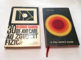 G GAMOW O STEA NUMOITA SOARE /30 DE ANI CARE AU ZGUDUIT FIZICA,2 VOL,RF11/2