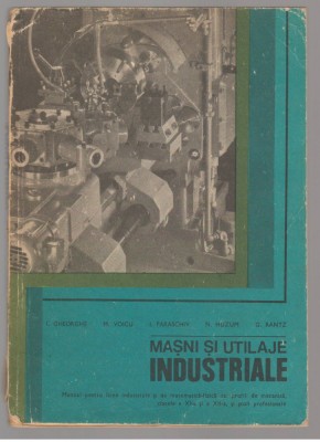 (C6813) I. GHEORGHE - MASINI SI UTILAJE INDUSTRIALE. MANUAL CL. XI-XII, MECANICI foto