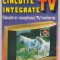 (C6809) MIHAI BASOIU - CIRCUITE INTEGRATE TV FOLOSITE IN RECEPTOARE TV MODERNE