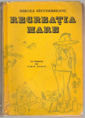 (C6803) MIRCEA SANTIMBREANU - RECREATIA MARE, CU DESENE DE IURIE DARIE foto