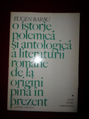 Eugen Barbu - O istorie polemica si antologica a literaturii romane de la origini pana in prezent - 627742 foto