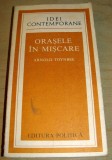 Orasele in miscare - Arnold Toynbee, Alta editura