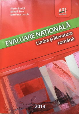 EVALUARE NATIONALA. LIMBA SI LITERATURA ROMANA - F. Ionita, M. Stan, M. Lascar foto