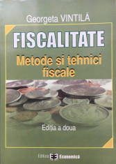 FISCALITATE METODE SI TEHNICI FISCALE - Georgeta Vintila foto