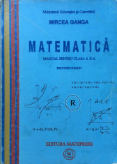 MATEMATICA MANUAL PENTRU CLASA A X-A. Trunchi comun + CD - Mircea Ganga foto