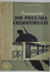 INSEMNARI DIN PREAJMA CREMATORIULUI de O. LUSTIG , 1957 , DEDICATIE* foto