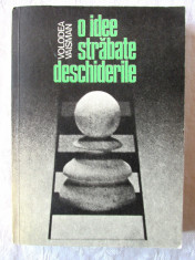 &amp;quot;O IDEE STRABATE DESCHIDERILE&amp;quot;, Volodea Vaisman, 1983. Sah. Carte noua foto