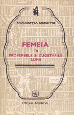 MIRCEA M. DUDULEANU - FEMEIA IN PROVERBELE SI CUGETARILE LUMII ( COGITO ) foto