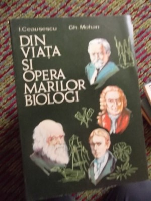 DIN VIATA SI OPERA MARILOR BIOLOGI foto