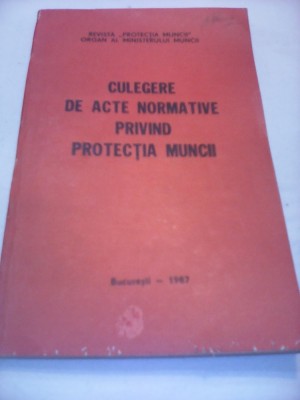 CULEGERE DE ACTE NORMATIVE PRIVIND PROTECTIA MUNCII foto