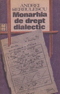 ANDREI SERBULESCU - MONARHIA DE DREPT DIALECTIC foto