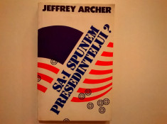 Jeffrey Archer ? Sa-i spunem presedintelui? foto