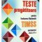 Teste pregatitoare pentru Evaluarea Nationala TIMSS la matematica. Clasa a 2-a
