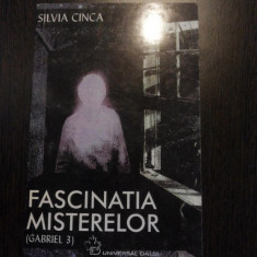 FASCINATIA MISTERELOR (Gabriel 3) - Silvia Cinca - Universal Dalsi, 1998, 281p.