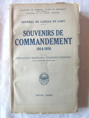 Carte veche: &amp;quot;SOUVENIRS DE COMMANDEMENT 1914-1916&amp;quot; Gral de Langle de Cary, 1935 foto